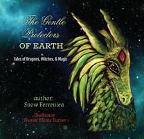 The Gentle Protectors of Earth: Tales of Dragons, Witches, & Magic 1959700286 Book Cover