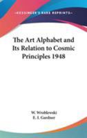 The Art Alphabet and Its Relation to Cosmic Principles 1948 1162735252 Book Cover