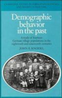 Demographic Behavior in the Past: A Study of Fourteen German Village Populations in the Eighteenth and Nineteenth Centuries (Cambridge Studies in Population, Economy and Society in Past Time) 0521892813 Book Cover