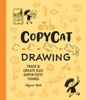 Copycat Drawing: Trace and Create 650 Super-Cute Things 1577159314 Book Cover