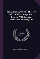 Contribution to the History of the Third Augustan Legion with Special Reference to Religion 1378360796 Book Cover