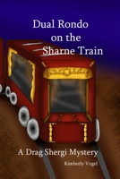 Dual Rondo on the Sharne Train: A Drag Shergi Mystery 1329549732 Book Cover