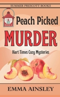Peach Picked Murder (Hart Times Cozy Mysteries) B0CD98Z1NS Book Cover