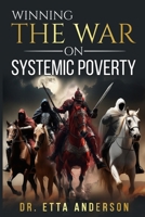 Winning The War On Systemic Poverty B0CQY147K7 Book Cover