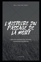 L'Histoire Du Passage de la Mort: Dans les coulisses d'un nouveau mouvement bouddhiste B0BB5KSXD7 Book Cover