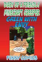 Diary of a Friendly Minecraft Creeper: Green with Envy 1533105235 Book Cover