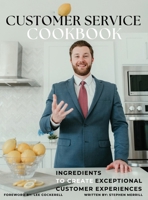 The Customer Service Cookbook: Ingredients to Create Exceptional Customer Experiences B0DXCMZJ11 Book Cover