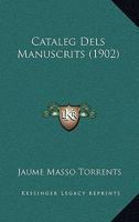 Cataleg Dels Manuscrits (1902) 1272212424 Book Cover