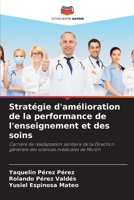 Stratégie d'amélioration de la performance de l'enseignement et des soins: Carrière de réadaptation sanitaire de la Direction générale des sciences médicales de Morón 620414670X Book Cover