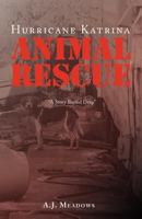 Hurricane Katrina Animal Rescue: A Story Buried Deep 1770675280 Book Cover