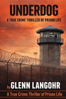 UNDERDOG, A True Crime Thriller of Prison Life B0GL6V5LCR Book Cover