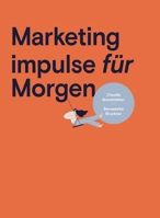 Marketing impulse für Morgen: Wer die richtigen Werkzeuge hat, kann so richtig erfolgreich sein. 3347142314 Book Cover