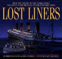 Lost Liners: From the Titanic to the Andrea Doria The Ocean Floor Reveals Its Greatest Ships 0786883847 Book Cover