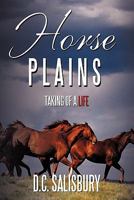 Horse Plains: Taking of a Life. 1463432232 Book Cover