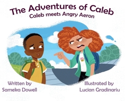 The Adventures of Caleb Mitchell: Caleb Meets Angry Aeron B0FGB66F7W Book Cover