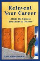 Reinvent Your Career: Attain the Success You Desire and Deserve 1564146820 Book Cover