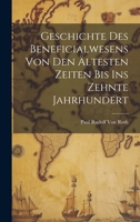 Geschichte Des Beneficialwesens Von Den Ältesten Zeiten Bis Ins Zehnte Jahrhundert (German Edition) 1020071095 Book Cover