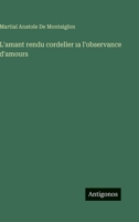 L'amant rendu cordelier ıa l'observance d'amours 3388789118 Book Cover