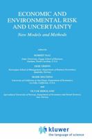 Economic and Environmental Risk and Uncertainty: New Models and Methods (Theory and Decision Library B) 0792345568 Book Cover