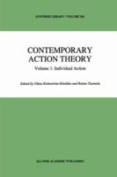 Contemporary Action Theory Volume 1: Individual Action (Synthese Library) 0792347528 Book Cover