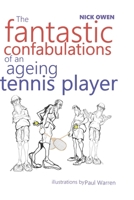 The Fantastic Confabulations of an Ageing Tennis Player: The Final Reckoning (Confessions of Ageing Sports Players) B0GKNGTVXB Book Cover