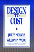 Design to Cost (New Dimensions In Engineering Series) 0471609005 Book Cover