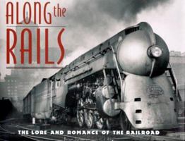 Along the Rails: The Lore and Romance of the Railroad 1567997414 Book Cover