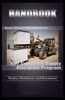 Small-Unit Leaders Guide to the Command Supply Discipline 1075527821 Book Cover