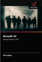 Airsoft III: Operacje bojowe i FQC 6203532452 Book Cover