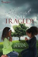 Triumph over Tragedy 1975887441 Book Cover
