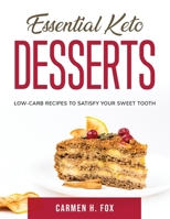 Essential Keto Desserts: Low-Carb Recipes to Satisfy Your Sweet Tooth null Book Cover