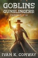 Goblins & Gunslingers: Fresh Blood 1737394030 Book Cover