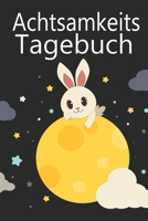 Achtsamkeits Tagebuch: Achtsamkeitstagebuch für Mädchen Band 2 zum ausfüllen für mehr Achtsamkeit und Dankbarkeit im Alltäglichen Leben (German Edition) 1677664827 Book Cover