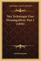 Nya Teckningar Utur Hvardagslifvet, Part 1 (1836) 1168133785 Book Cover