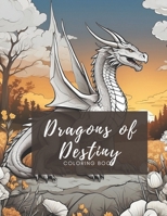 Dragons of Destiny: Coloring Book B0CRLCDD7G Book Cover