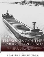 The Sinking of the Edmund Fitzgerald: The Loss of the Largest Ship on the Great Lakes 150023477X Book Cover