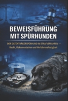 BEWEISFÜHRUNG MIT SPÜRHUNDEN: Der Datenträgerspürhund im Strafverfahren: Recht, Dokumentation und Verfahrensfestigkeit (DOGINARE – Digital Detection Dogs) (German Edition) B0GT4SNNGV Book Cover