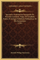 Specimen Academicum Inaugurale De Precariis Comitum, Vulgo, De Graaflyke Beden, Et Antiqua Nobilitatis Hollandicae Ab Illis Immunitate (1781) 129553195X Book Cover