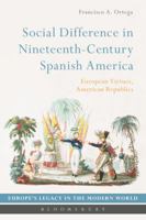 Social Difference in Nineteenth-Century Spanish America: An Intellectual History 1474254470 Book Cover