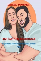 365 DAYS IN MARRIAGE: A GUIDE TO SURVIVE THE FIRST YEAR OF MARRIAGE B08WV9NBPK Book Cover