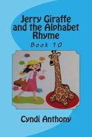 Jerry Giraffe and the Alphabet Rhyme: Jerry Giraffe Series Book 10 1499122683 Book Cover