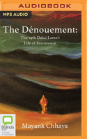 The Dénouement: The 14th Dalai Lama's Life of Persistence 1723836745 Book Cover