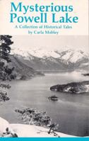 Mysterious Powell Lake: A Collection of Historical Tales 0888399839 Book Cover