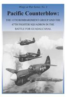 Pacific Counterblow - The 11th Bombardment Group And The 67th Fighter Squadron In The Battle For Guadalcanal: [Illustrated Edition] (Wings at War Book 3) 1508790493 Book Cover