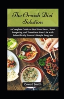The Ornish Diet Solution: A Complete Guide to Heal Your Heart, Boost Longevity, and Transform Your Life with Scientifically Proven Lifestyle Program B0FN89C8DH Book Cover
