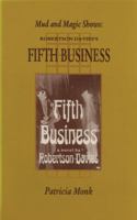 Mud and Magic Shows: Robertson Davis's Fift Business (Canadian Fiction Studies) 1550221280 Book Cover