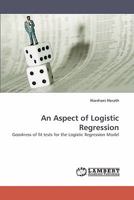 An Aspect of Logistic Regression: Goodness of fit tests for the Logistic Regression Model 3838338723 Book Cover