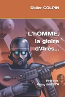 L’hOMME, la gloire d’Arès... (French Edition) B0H345GNN1 Book Cover