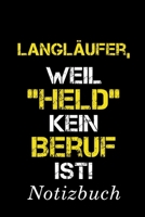 Langl�ufer, Weil "Held" Kein Beruf Ist Notizbuch: - Notizbuch mit 110 linierten Seiten - Format 6x9 DIN A5 - Soft cover matt - 1688759786 Book Cover
