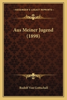 Aus meiner Jugend. Erinnerungen 1167646452 Book Cover